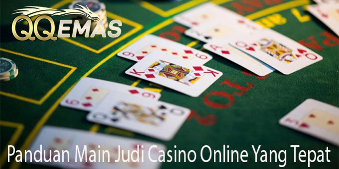 Panduan Main Judi Casino Online Yang Tepat